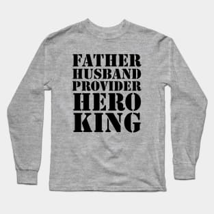 Father Husband Provider Hero King Long Sleeve T-Shirt